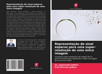Produktbild: Representa&ccedil;&atilde;o de sinal esparso para uma super-resolu&ccedil;&atilde;o de uma &uacute;nica imagem