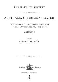 Produktbild: Australia Circumnavigated. The Voyage of Matthew Flinders in HMS Investigator, 1801-1803 / Volume I