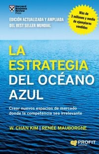 Produktbild: La estrategia del oc&eacute;ano azul : crear nuevos espacios de mercado donde la competencia sea irrelevante