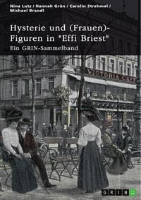 Produktbild: Hysterie und (Frauen)-Figuren in "Effi Briest". Ist Effi eine selbstbestimmte Frau?