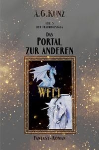 Bild vom Artikel Die Traumhaussaga: Teil 3 - Portal zur anderen Welt vom Autor A.G. Kunz