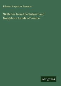 Produktbild: Sketches from the Subject and Neighbour Lands of Venice