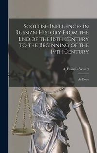 Produktbild: Scottish Influences in Russian History From the End of the 16th Century to the Beginning of the 19th Century [microform]: an Essay