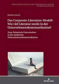 Produktbild: Das Corporate-Literature-Modell: Wie viel Literatur steckt in der Unternehmenskommunikation?