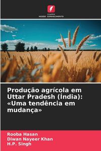 Produktbild: Produ&ccedil;&atilde;o agr&iacute;cola em Uttar Pradesh (&Iacute;ndia): 'Uma tend&ecirc;ncia em mudan&ccedil;a'