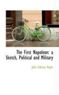Produktbild: The First Napoleon: A Sketch, Political and Military