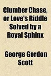 Produktbild: Clumber Chase, or Love's Riddle Solved by a Royal Sphinx