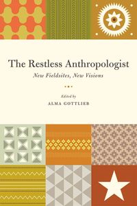 Produktbild: Gottlieb, A: Restless Anthropologist - New Fieldsites, New V