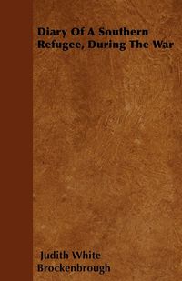 Produktbild: Diary Of A Southern Refugee, During The War