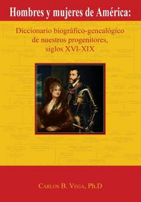 Produktbild: Hombres y Mujeres de America: Diccionario Biografico-Genealogico de Nuestros Progenitores, Siglos XVI-XIX (Spanish Edition)