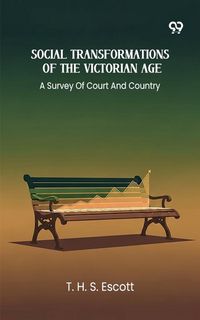 Produktbild: Social Transformations Of The Victorian Age A Survey Of Court And Country