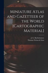 Produktbild: Miniature Atlas and Gazetteer of the World [cartographic Material]