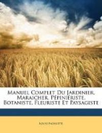 Produktbild: Noisette, L: Manuel Complet Du Jardinier, Maraicher, P&eacute;pini&eacute;