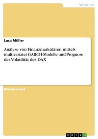 Produktbild: Analyse von Finanzmarktdaten mittels multivariater GARCH-Modelle und Prognose der Volatilit&auml;t des DAX