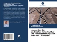 Produktbild: Integration der st&auml;dtischen Infrastruktur und Herausforderungen in Bahir Dar, &Auml;thiopien