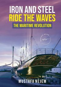 Produktbild: Iron and steel ride the waves the Maritime Revolution
