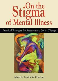 Produktbild: On the Stigma of Mental Illness: Practical Strategies for Research and Social Change