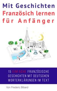 Bild vom Artikel Mit Geschichten Französich lernen für Anfänger (Französisch für Anfänger, #2) vom Autor Frederic Bibard