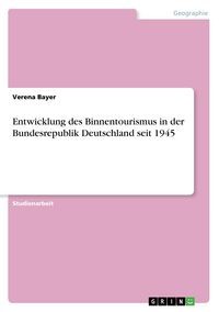 Produktbild: Entwicklung des Binnentourismus in der Bundesrepublik Deutschland seit 1945