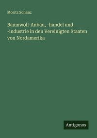 Produktbild: Baumwoll-Anbau, -handel und -industrie in den Vereinigten Staaten von Nordamerika