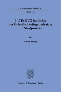 Bild vom Artikel § 171b GVG im Lichte des Öffentlichkeitsgrundsatzes im Strafprozess. vom Autor Florian Zenger