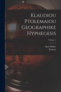 Produktbild: Klaudiou Ptolemaiou Geographike Hyphegesis; Volume 1