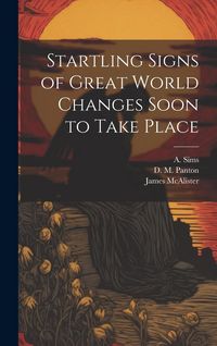 Produktbild: Startling Signs of Great World Changes Soon to Take Place [microform]