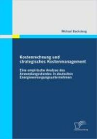 Produktbild: Kostenrechnung und strategisches Kostenmanagement: Eine empirische Analyse des Anwendungsstandes in deutschen Energieversorgungsunternehmen
