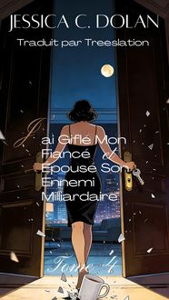 Produktbild: J'ai Gifl&eacute; Mon Fianc&eacute; et &Eacute;pous&eacute; Son Ennemi Milliardaire 4