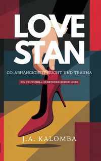 Produktbild: Love Stan - Co-Abh&auml;ngigkeit, Sucht und Trauma
