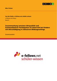 Produktbild: Zusammenhang zwischen H&ouml;rqualit&auml;t und kommunikativer Partizipation im Unterricht bei Kindern mit H&ouml;rsch&auml;digung in inklusiven Bildungssettings