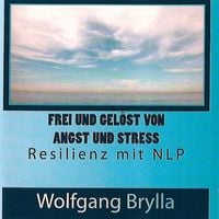 Produktbild: Frei sein von Angst und Stress - Resilienz mit NLP