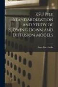 Produktbild: KSU Pile Standardization and Study of Slowing Down and Diffusion Models