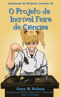 Produktbild: O Projeto da Incr&iacute;vel Feira de Ci&ecirc;ncias: Aventura de Projetos Juvenis #3 (2&ordf; edi&ccedil;&atilde;o)