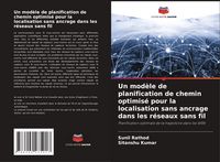 Produktbild: Un mod&egrave;le de planification de chemin optimis&eacute; pour la localisation sans ancrage dans les r&eacute;seaux sans fil