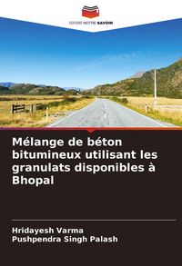 Produktbild: M&eacute;lange de b&eacute;ton bitumineux utilisant les granulats disponibles &agrave; Bhopal