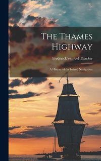 Produktbild: The Thames Highway; a History of the Inland Navigation