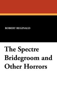 Produktbild: The Spectre Bridegroom and Other Horrors