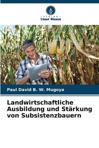 Produktbild: Landwirtschaftliche Ausbildung und St&auml;rkung von Subsistenzbauern