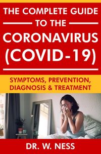 Produktbild: The Complete Guide to the Coronavirus (COVID-19): Symptoms, Prevention, Diagnosis & Treatment