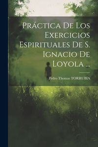 Produktbild: Pr&aacute;ctica De Los Exercicios Espirituales De S. Ignacio De Loyola ...
