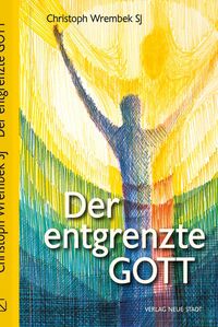 Bild vom Artikel Der entgrenzte Gott vom Autor Christoph Wrembek