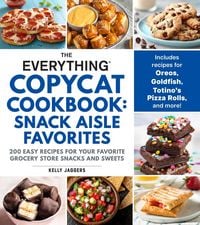 Produktbild: The Everything Copycat Cookbook: Snack Aisle Favorites