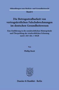 Produktbild: Die Betrugsstrafbarkeit von vertrags&auml;rztlichen Falschabrechnungen im deutschen Gesundheitswesen