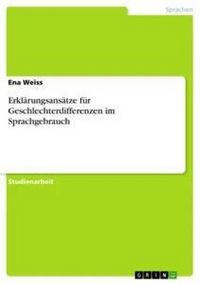 Produktbild: Erkl&auml;rungsans&auml;tze f&uuml;r Geschlechterdifferenzen im Sprachgebrauch