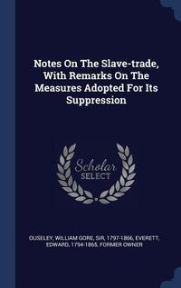 Produktbild: Notes On The Slave-trade, With Remarks On The Measures Adopted For Its Suppression