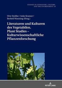 Produktbild: Literaturen und Kulturen des Vegetabilen. Plant Studies &ndash; Kulturwissenschaftliche Pflanzenforschung