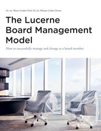 Produktbild: The Lucerne Board Management Model - the legally sound reference model with 31 illustrations and lots of food for thought to be deepened in management bodies of all sizes and in all sectors.