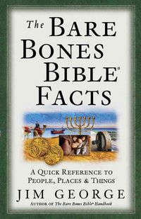 Produktbild: The Bare Bones Bible Facts: A Quick Reference to the People, Places, & Things