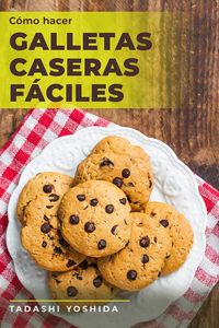 Produktbild: C&oacute;mo hacer galletas caseras f&aacute;ciles